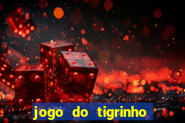 jogo do tigrinho verdade ou mentira